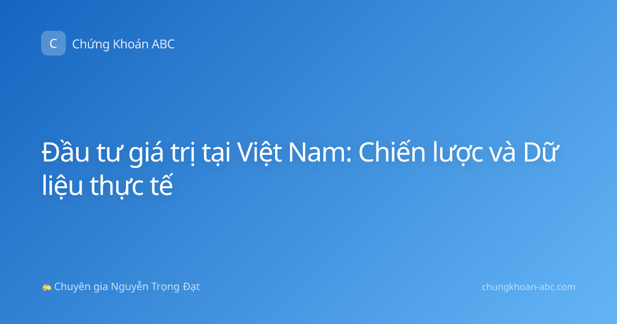 Đầu tư giá trị tại Việt Nam: Chiến lược và Dữ liệu thực tế