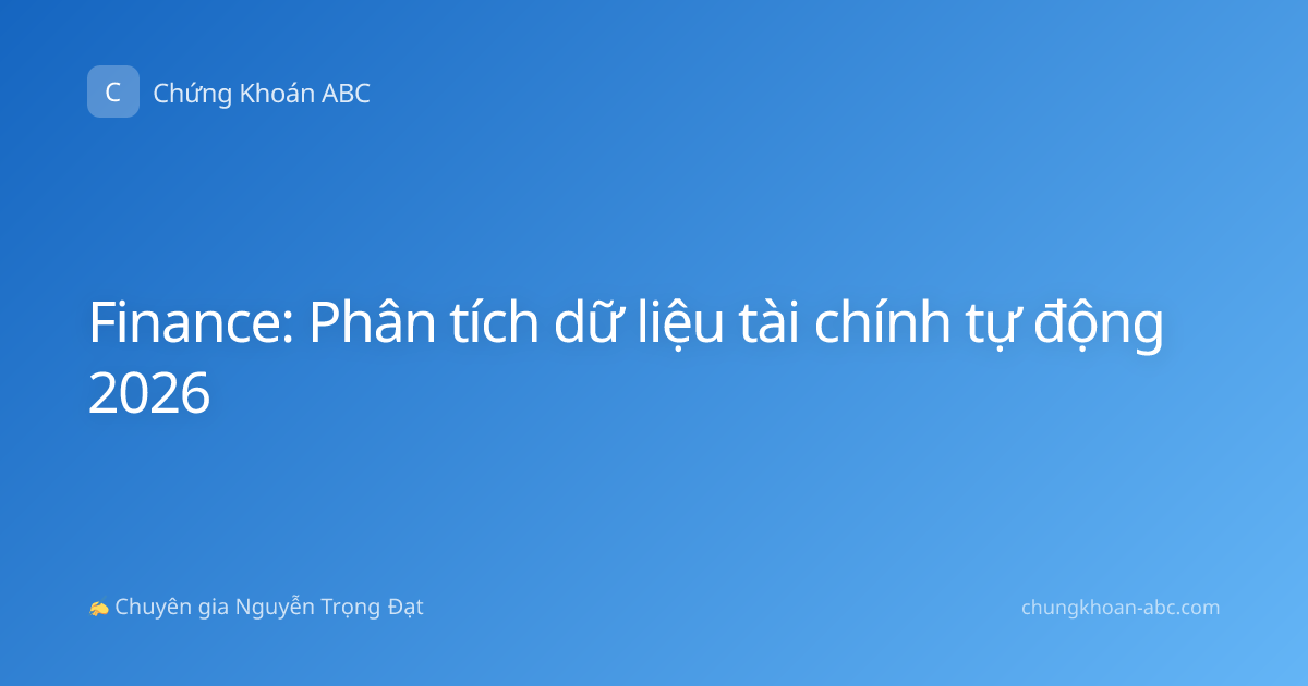 Finance: Phân tích dữ liệu tài chính tự động 2026