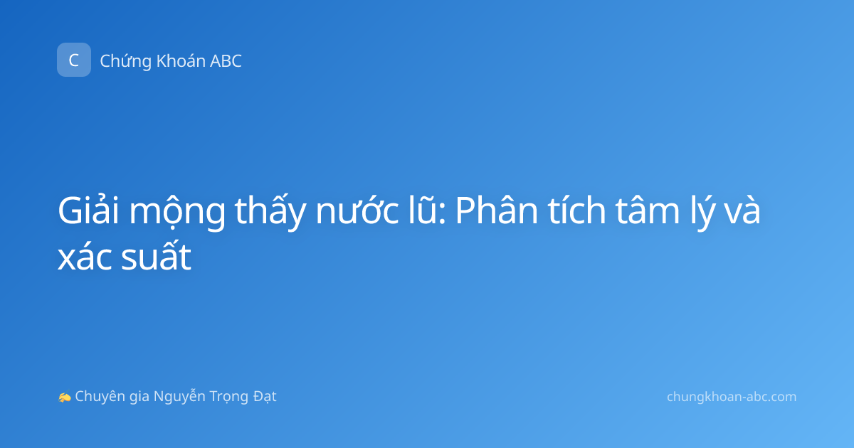 Giải mộng thấy nước lũ: Phân tích tâm lý và xác suất