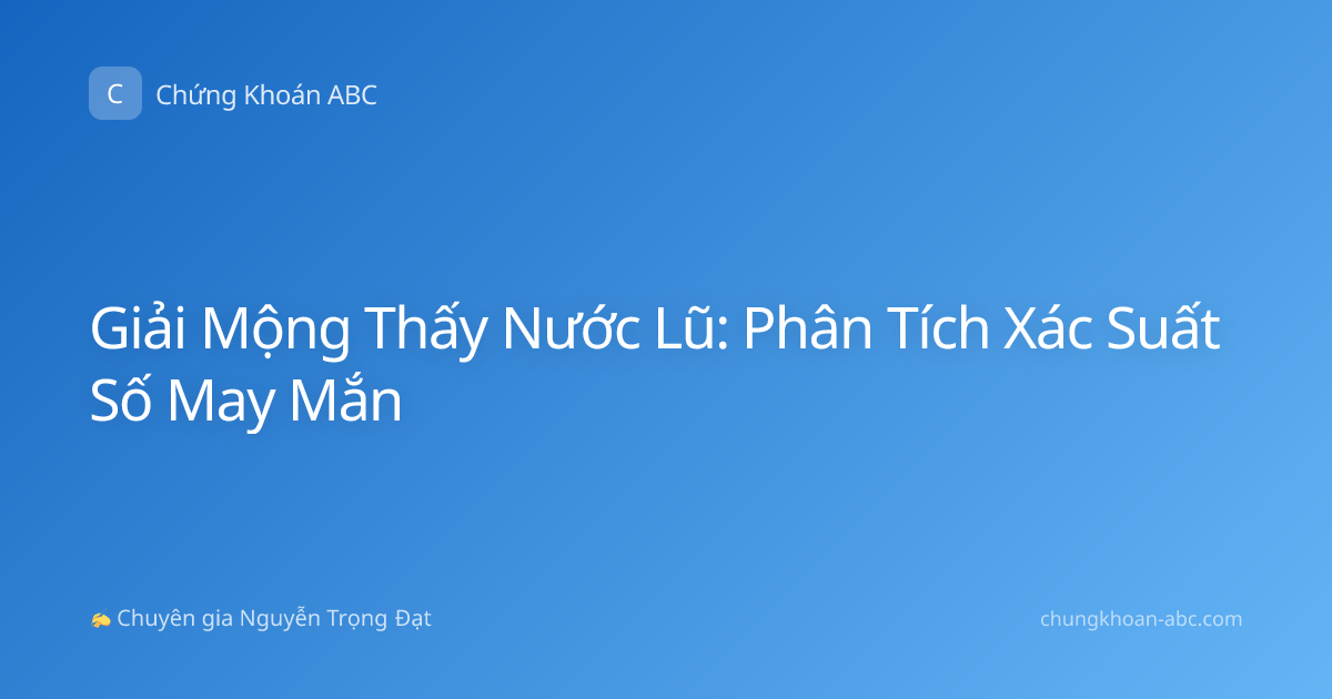 Giải Mộng Thấy Nước Lũ: Phân Tích Xác Suất Số May Mắn