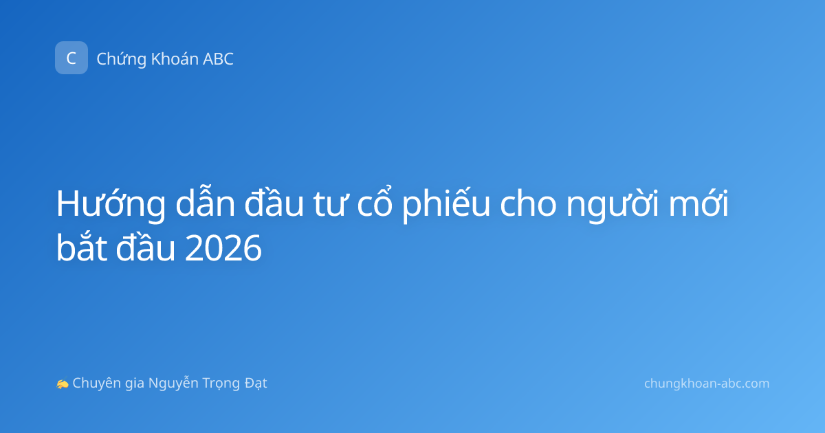 Hướng dẫn đầu tư cổ phiếu cho người mới bắt đầu 2026