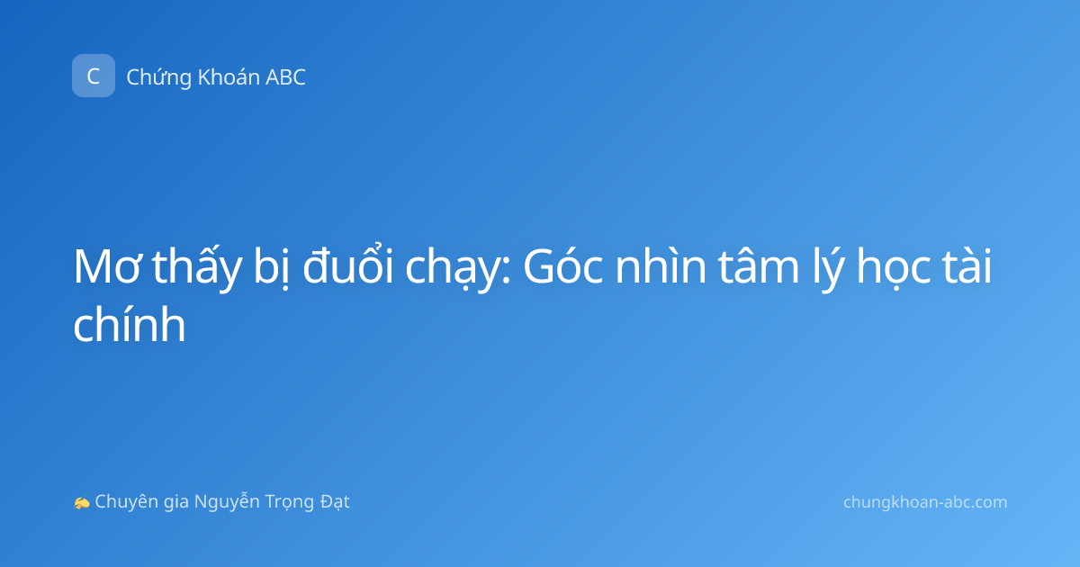 Mơ thấy bị đuổi chạy: Góc nhìn tâm lý học tài chính